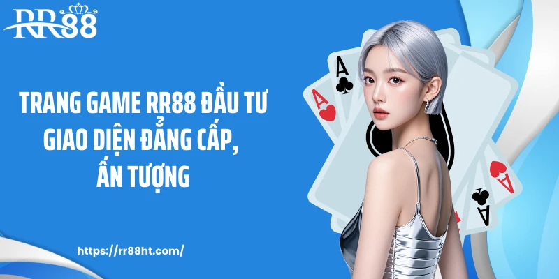 Trang game RR88 đầu tư giao diện đẳng cấp, ấn tượng Trang game RR88 đầu tư giao diện đẳng cấp, ấn tượng